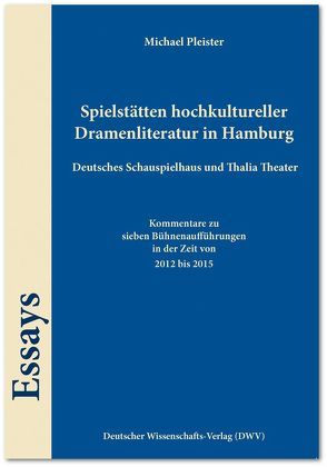 Spielstätten hochkultureller Dramenliteratur in Hamburg. Deutsches Schauspielhaus und Thalia Theater von Pleister,  Michael