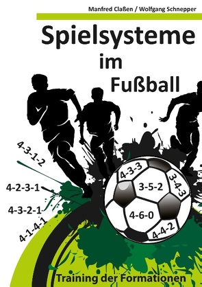 Spielsysteme im Fußball von Claßen,  Manfred, Schnepper,  Wolfgang