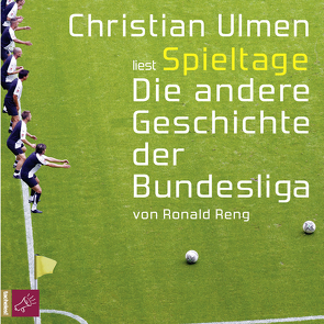 Spieltage. Die andere Geschichte der Bundesliga von Reng,  Ronald, Ulmen,  Christian
