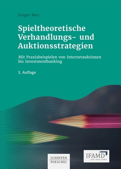 Spieltheoretische Verhandlungs- und Auktionsstrategien von Berz,  Gregor