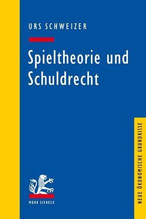 Spieltheorie und Schuldrecht von Schweizer,  Urs