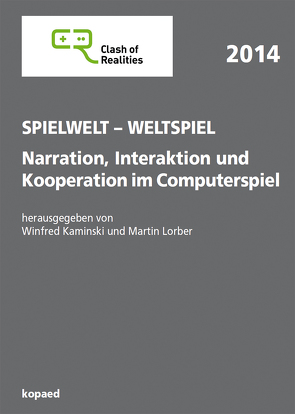 Spielwelt – Weltspiel. Narration, Interaktion und Kooperation im Computerspiel von Kaminski,  Winfred, Lorber,  Martin
