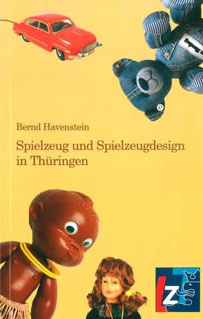 Spielzeug und Spielzeugdesign in Thüringen von Havenstein,  Bernd