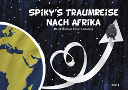 Spiky’s Traumreise nach Afrika von Ssebulime,  Ivan, Weidner,  David
