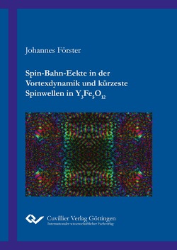 Spin-Bahn-Effekte in der Vortexdynamik und kürzeste Spinwellen in Y3Fe5O12 von Förster,  Johannes