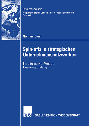 Spin-offs in strategischen Unternehmensnetzwerke von Blum,  Norman, Witt,  Prof. Dr. Peter