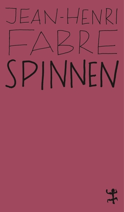 Spinnen von Fabre,  Jean-Henri, Koch,  Friedrich, Kunzmann,  Ulrich, Lipecky,  Heide, Ohl,  Michael