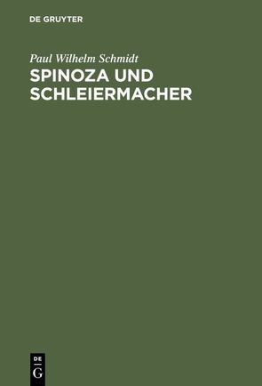 Spinoza und Schleiermacher von Schmidt,  Paul Wilhelm