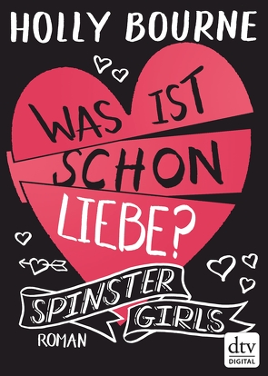 Spinster Girls – Was ist schon Liebe? von Bourne,  Holly, Frey,  Nina