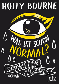 Spinster Girls – Was ist schon normal? von Bourne,  Holly, Frey,  Nina