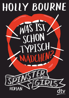 Spinster Girls – Was ist schon typisch Mädchen? von Bourne,  Holly, Frey,  Nina