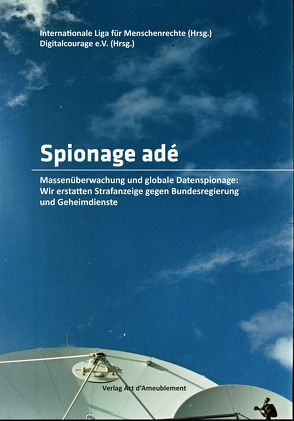 Spionage adé von Gössner,  Rolf, Kurz,  Constanze, padeluun,  //, Reisin,  Fanny-Michaela, Tangens,  Rena