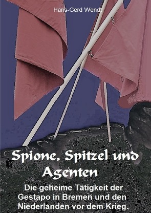 Spione, Spitzel und Agenten von Wendt,  Hans-Gerd