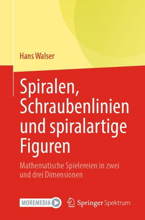 Spiralen, Schraubenlinien und spiralartige Figuren von Walser,  Hans