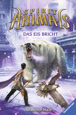 Spirit Animals 4: Das Eis bricht von Hale,  Shannon, Ströle,  Wolfram