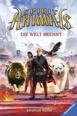 Spirit Animals, Band 11: Die Welt brennt von Auxier,  Jonathan, Pflüger,  Friedrich