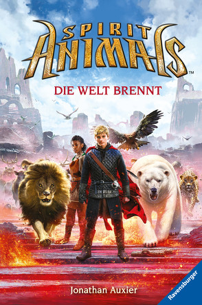 Spirit Animals, Band 11: Die Welt brennt von Auxier,  Jonathan, Pflüger,  Friedrich