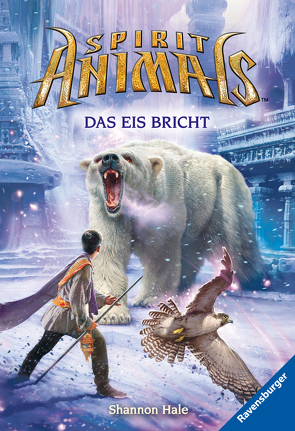 Spirit Animals, Band 4: Das Eis bricht von Hale,  Shannon, Ströle,  Wolfram