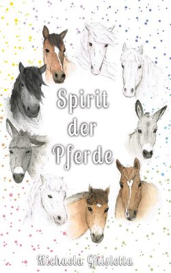 Spirit der Pferde von Ghisletta,  Michaela