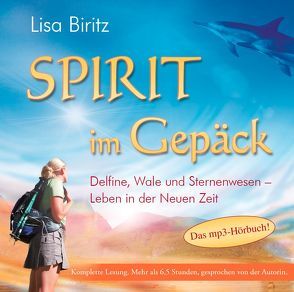 SPIRIT IM GEPÄCK. Delfine, Wale und Sternenwesen – Leben in der Neuen Zeit von Biritz,  Lisa