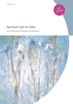 Spiritual Care im Alter (2018) von Pilgram-Frühauf,  Franzisca, Schmid,  Christoph