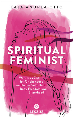 Spiritual Feminist von Otto,  Kaja Andrea