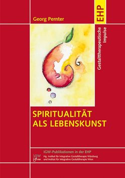 Spiritualität als Lebenskunst von Pernter,  Georg