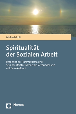 Spiritualität der Sozialen Arbeit von Groß,  Michael