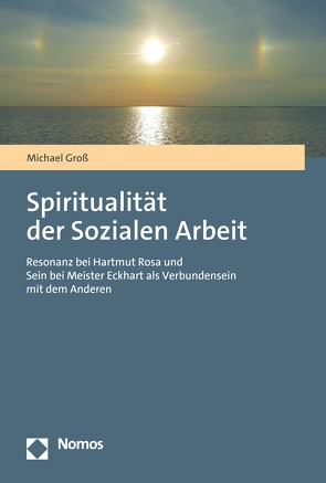 Spiritualität der Sozialen Arbeit von Groß,  Michael