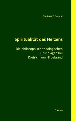 Spiritualität des Herzens von Schindlbeck,  Robert, Ulrich,  Herbert, Zarzycki,  Stanisław T