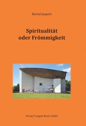 Spiritualität oder Frömmigkeit von Jaspert,  Bernd