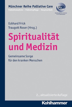 Spiritualität und Medizin von Borasio,  Gian Domenico, Frick,  Eckhard, Führer,  Monika, Roser,  Traugott