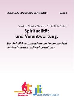 Spiritualität und Verantwortung von Schädlich-Buter,  Gustav, Vogt,  Markus