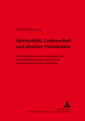 Spiritualität, Leidenschaft und obszöne Provokation von Blumberg,  Mechthild