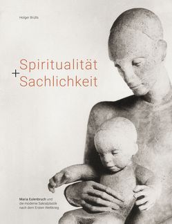 Spiritualität + Sachlichkeit von Brülls,  Holger, Mann,  Dorothee, Richard,  Hildegard, Ulrich,  Anna