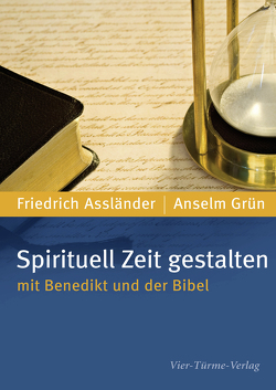Spirituell Zeit gestalten mit Benedikt und der Bibel von Assländer,  Friedrich, Grün,  Anselm