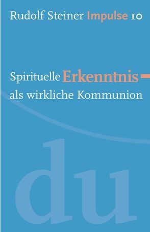 Spirituelle Erkenntnis als wirkliche Kommunion von Ewertowski,  Jörg, Lin,  Jean-Claude, Steiner,  Rudolf