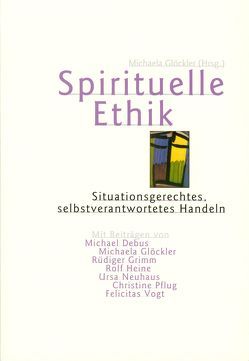 Spirituelle Ethik von Debus,  Michael, Glöckler,  Michaela, Grimm,  Rüdiger, Heine,  Rolf, Neuhaus,  Ursa, Pflug,  Christine, Vogt,  Felicitas