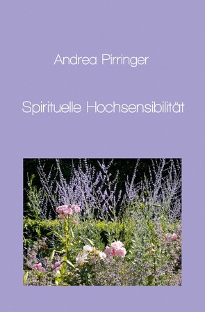 Spirituelle Hochsensibilität von Pirringer,  Andrea