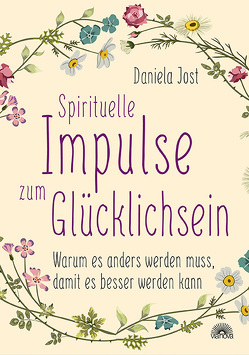 Spirituelle Impulse zum Glücklichsein von Jost,  Daniela