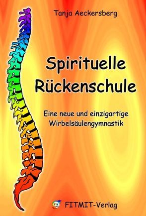 Spirituelle Rückenschule von Aeckersberg,  Tanja, Elkunoviz,  Pjotr, Hübner,  Anne, Sachs,  Hans
