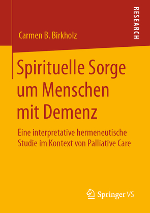 Spirituelle Sorge um Menschen mit Demenz von Birkholz,  Carmen B.