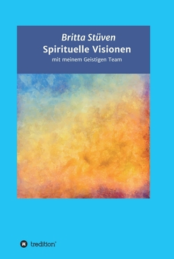Spirituelle Visionen von Stüven,  Britta