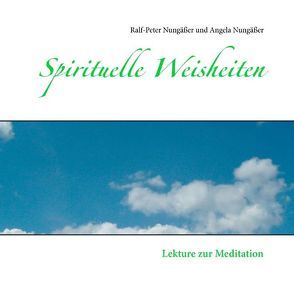 Spirituelle Weisheiten von Nungäßer,  Angela, Nungäßer,  Ralf-Peter