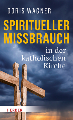 Spiritueller Missbrauch in der katholischen Kirche von Mertes,  Klaus, Sautermeister,  Jochen, Wagner,  Doris