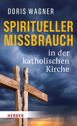 Spiritueller Missbrauch in der katholischen Kirche von Mertes,  Klaus, Sautermeister,  Prof. Jochen, Wagner,  Doris