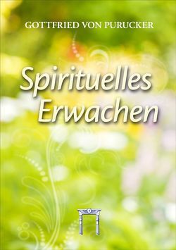 Spirituelles Erwachen von Ackermann,  Bärbel, Knoblauch,  Hermann, Purucker,  Gottfried von