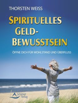Spirituelles Geldbewusstsein von Weiss,  Thorsten