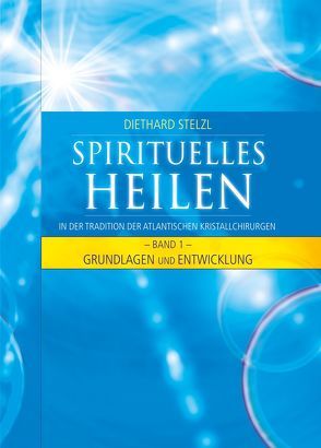 Spirituelles Heilen, Band 1 von Stelzl,  Diethard
