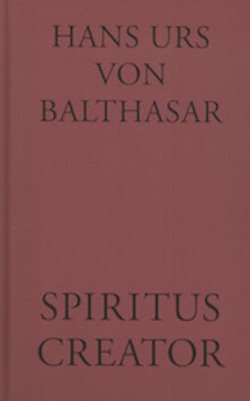Spiritus Creator von Balthasar,  Hans Urs von